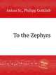 To the Zephyrs, Anton Sr., Philipp Gottlieb 