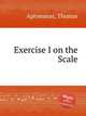 Exercise I on the Scale, Aptommas, Thomas 