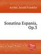 Sonatina Espania, Op.3, Archer, Jerald Franklin 