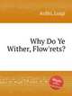 Why Do Ye Wither, Flow`rets?, Arditi, Luigi 