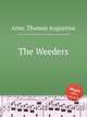 The Weeders, Arne, Thomas Augustine 