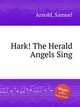 Hark! The Herald Angels Sing, Arnold, Samuel 