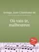 O vais-je, malheureux, 