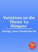 Variations on the Theme `La Hngara`, 
