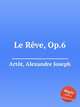 Le Rve, Op.6, 