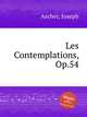 Les Contemplations, Op.54, Ascher, Joseph 