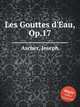 Les Gouttes d`Eau, Op.17, Ascher, Joseph 