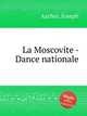 La Moscovite - Dance nationale, Ascher, Joseph 