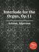 Interlude for the Organ, Op.11, Ashton, Algernon 