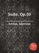 Suite, Op.50, Ashton, Algernon 