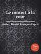 Le concert la cour, 