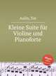 Kleine Suite fr Violine und Pianoforte, Aulin, Tor 