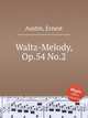Waltz-Melody, Op.54 No.2, Austin, Ernest 