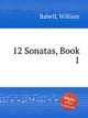 12 Sonatas, Book 1, Babell, William 
