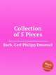 Collection of 5 Pieces, Bach, Carl Philipp Emanuel 