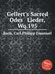 Gellert`s Sacred Odes & Lieder, Wq.195, Bach, Carl Philipp Emanuel 