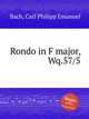 Rondo in F major, Wq.57/5, Bach, Carl Philipp Emanuel 