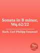 Sonata in B minor, Wq.62/22, Bach, Carl Philipp Emanuel 