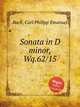 Sonata in D minor, Wq.62/15, Bach, Carl Philipp Emanuel 