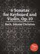 6 Sonatas for Keyboard and Violin, Op.10, Bach, Johann Christian 