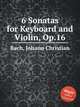 6 Sonatas for Keyboard and Violin, Op.16, Bach, Johann Christian 