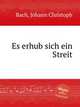 Es erhub sich ein Streit, Bach, Johann Christoph 