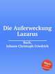 Die Auferweckung Lazarus, Bach, Johann Christoph Friedrich 