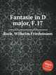 Fantasie in D major, F.17, Bach, Wilhelm Friedemann 