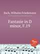 Fantasie in D minor, F.19, Bach, Wilhelm Friedemann 