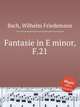 Fantasie in E minor, F.21, Bach, Wilhelm Friedemann 