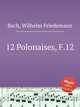 12 Polonaises, F.12, Bach, Wilhelm Friedemann 