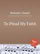 To Plead My Faith, Bacheler, Daniel 