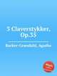 3 Claverstykker, Op.35, 