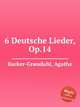 6 Deutsche Lieder, Op.14, 