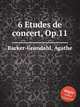 6 Etudes de concert, Op.11, 