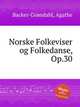 Norske Folkeviser og Folkedanse, Op.30, 