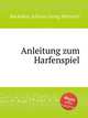 Anleitung zum Harfenspiel, Backofen, Johann Georg Heinrich 