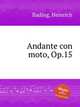 Andante con moto, Op.15, Bading, Heinrich 