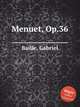 Menuet, Op.36, Baille, Gabriel 