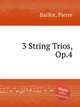 3 String Trios, Op.4, 