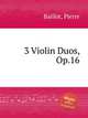 3 Violin Duos, Op.16, 