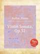 Violin Sonata, Op.32, 