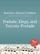 Prelude, Elegy, and Toccata-Prelude, Bairstow, Edward Cuthbert 