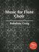 Music for Flute Choir, Bakalian, Craig 