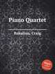 Piano Quartet, Bakalian, Craig 