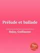Prlude et ballade, Balay, Guillaume 