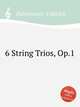 6 String Trios, Op.1, Baldenecker, Udalrich 