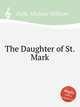 The Daughter of St. Mark, Balfe, Michael William 