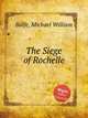 The Siege of Rochelle, Balfe, Michael William 