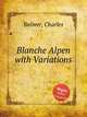 Blanche Alpen with Variations, Balmer, Charles 